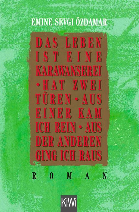 Emine Sevgi Özdamar: Das Leben ist eine Karawanserei, hat zwei Türen, aus einer kam ich rein, aus der anderen ging ich raus, Buch