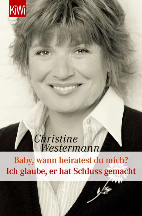 Christine Westermann: Baby wann heiratest Du mich? / Ich glaube, er hat Schluss gemacht, Buch