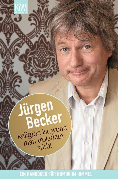 Jürgen Becker: Religion ist, wenn man trotzdem stirbt, Buch