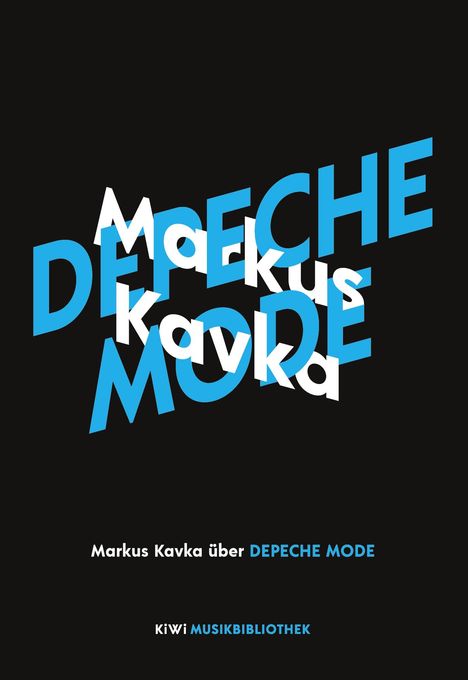 "Markus Kavka über DEPECHE MODE. KiWi MUSIKBIBLIOTHEK." Weiße und blaue Schrift auf schwarzem Hintergrund, dynamisch platziert.
