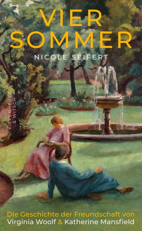Text: "VIER SOMMER NICOLE SEIFERT. Die Geschichte der Freundschaft von Virginia Woolf & Katherine Mansfield." Malerei: Zwei Personen in einem Garten mit Brunnen.