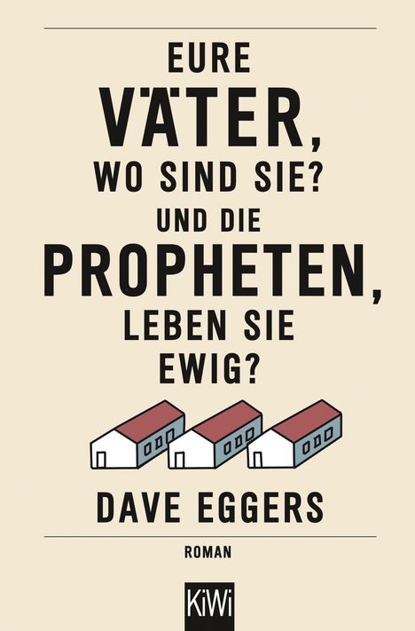Dave Eggers: Eure Väter, wo sind sie? Und die Propheten, leben sie ewig?, Buch