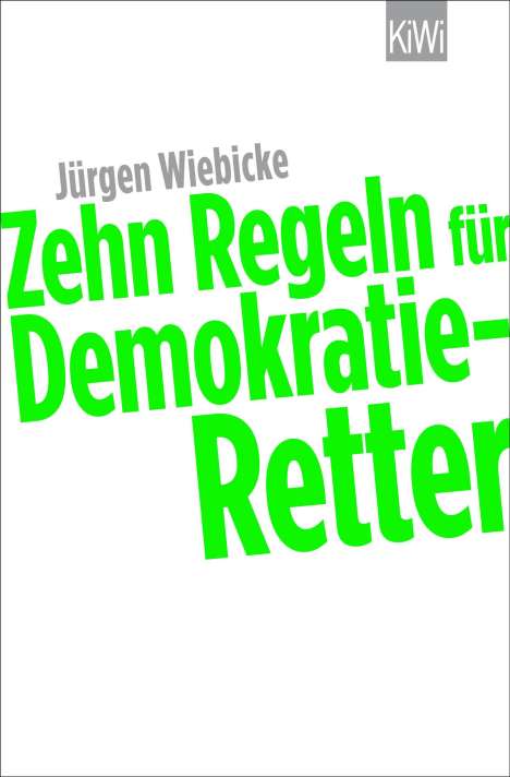 Jürgen Wiebicke: Zehn Regeln für Demokratie-Retter, Buch