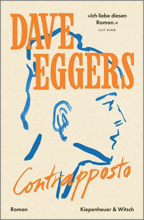 „Ich liebe diesen Roman.“ – Lily King. Der Name „Dave Eggers“ und „Contrapposto“ sind prominent hervorgehoben. Illustration eines Profils in Blau.
