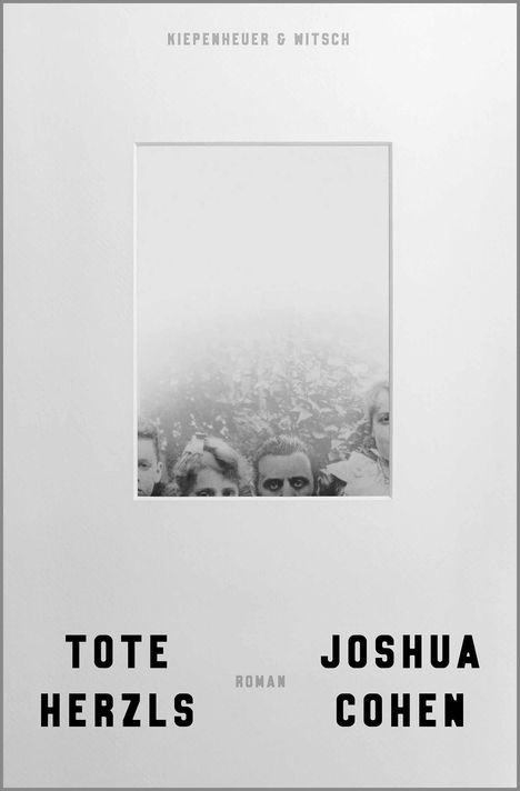 KIEPENHEUER & WITSCH. TOTE HERZLS. JOSHUA COHEN. Schwarz-Weiß-Foto von Gesichtern teilweise verdeckt durch Nebel.