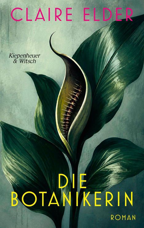 Text: "CLARE ELDER, Kiepenheuer & Witsch, DIE BOTANIKERIN, ROMAN". Große grüne Blätter mit exotischer Blüte.