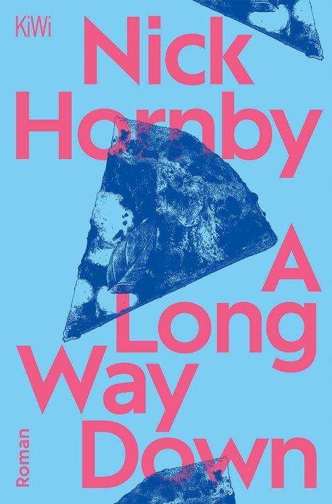 Text: "Nick Hornby, A Long Way Down, Roman, KiWi." Blaues Cover mit stilisierten Pizzastücken in Blau.