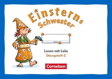 "Einsterns Schwester", "Lesen mit Lola", "Übungsheft C" unten "Cornelsen"-Logo. Illustration eines Mädchens in buntem Outfit.