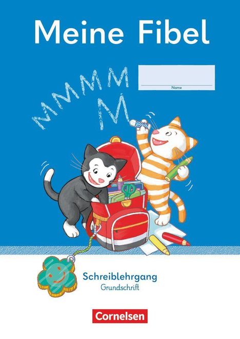 "Meine Fibel," Namefeld, "MMMM," "Schreiblehrgang Grundschrift," "Cornelsen." Zwei fröhliche Katzen packen Schultasche.