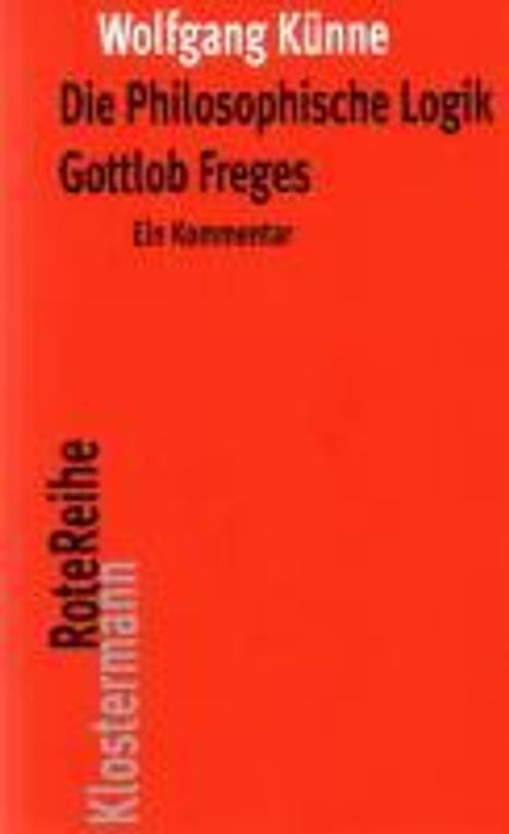 Wolfgang Künne: Die Philosophische Logik Gottlob Freges, Buch