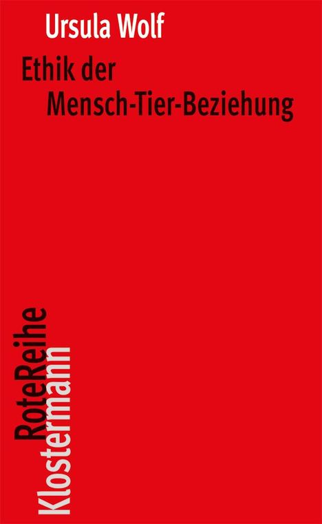 Ursula Wolf: Ethik der Mensch-Tier-Beziehung, Buch