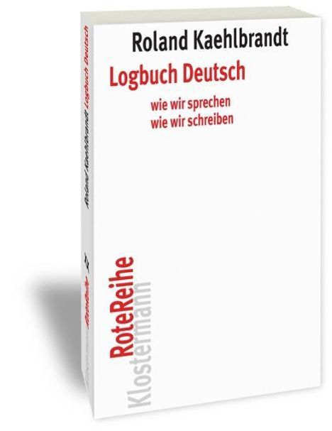 Roland Kaehlbrandt: Logbuch Deutsch, Buch