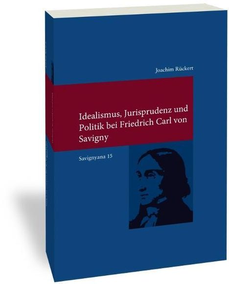 Joachim Rückert: Rückert, J: Idealismus, Jurisprudenz und Politik, Buch