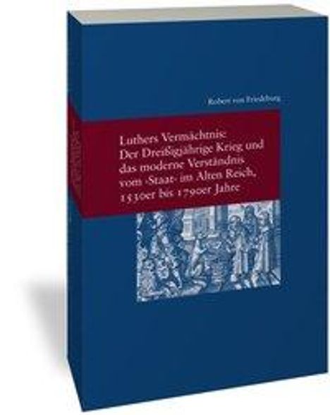 Robert von Friedeburg: Friedeburg, R: Luthers Vermächtnis: Der Dreißigjährige Krieg, Buch