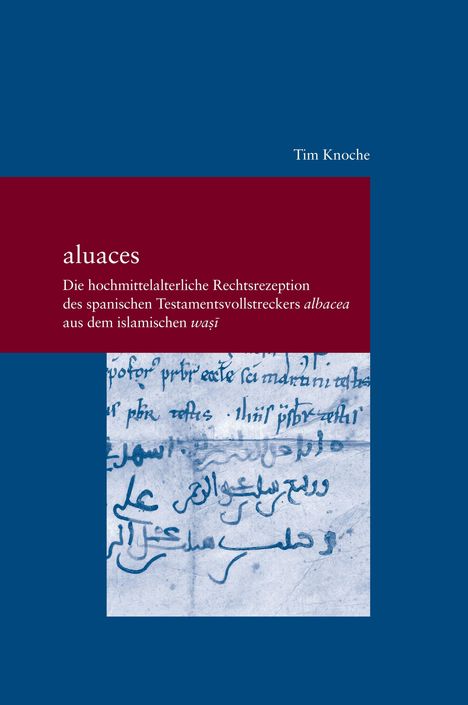 Tim Knoche, aluaces. Die hochmittelalterliche Rechtsrezeption... Roter Bereich mit Texten, darunter historische Manuskriptfragmente.