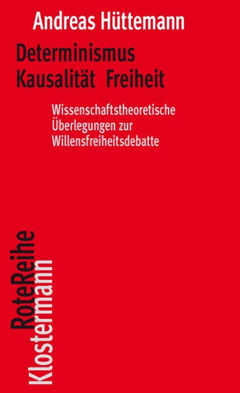 Andreas Hüttemann: Determinismus Kausalität Freiheit, Buch