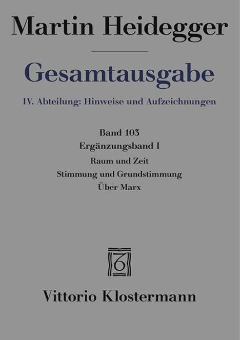 Martin Heidegger: Raum und Zeit - Stimmung und Grundstimmung - Über Marx, Buch
