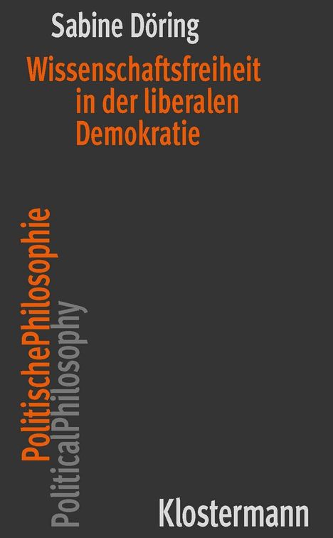 „Sabine Döring: Wissenschaftsfreiheit in der liberalen Demokratie.“ Vertikal: „PolitischePhilosophie.“ Unten: „Klostermann.“