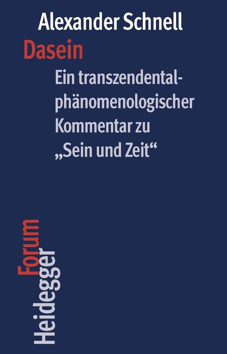 Titel: Alexander Schnell - Dasein. Ein Kommentar zu „Sein und Zeit“. Rechts: Forum Heidegger. Hintergrund dunkelblau.