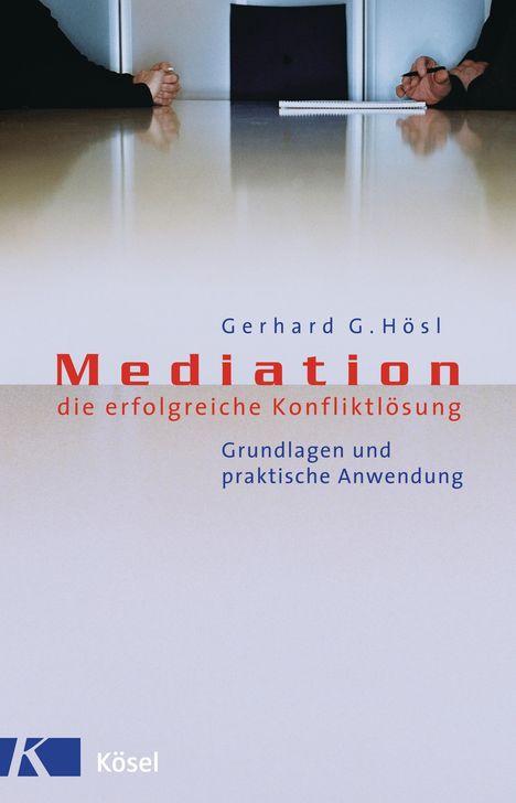 Gerhard G. Hösl: Mediation - die erfolgreiche Konfliktlösung, Buch