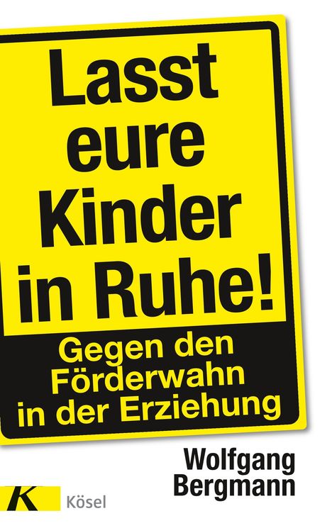 Wolfgang Bergmann: Lasst eure Kinder in Ruhe!, Buch