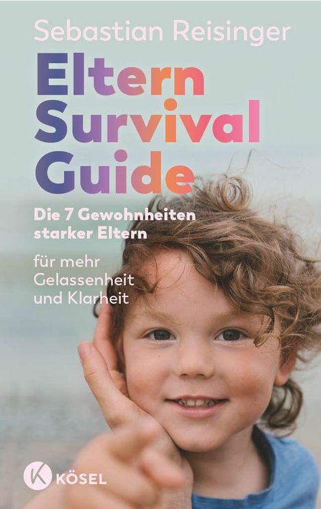 Text: "Eltern Survival Guide. Die 7 Gewohnheiten starker Eltern. Für mehr Gelassenheit und Klarheit." Ein lächelndes Kind.