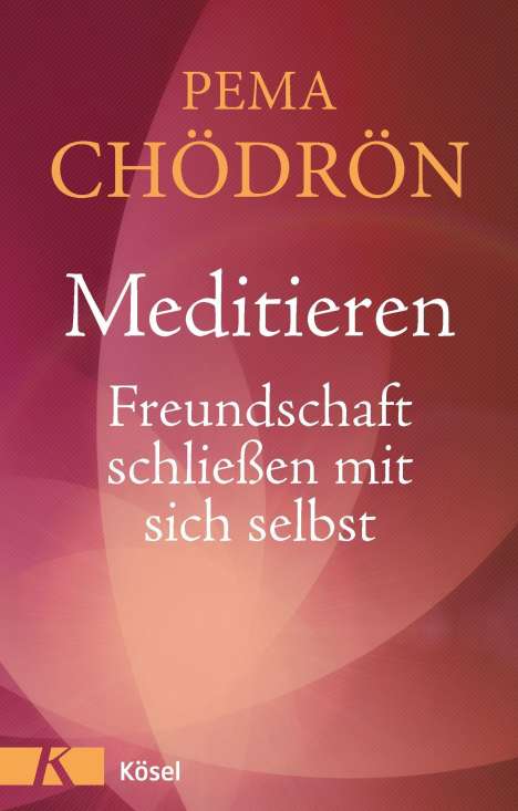 Pema Chödrön: Meditieren - Freundschaft schließen mit sich selbst, Buch