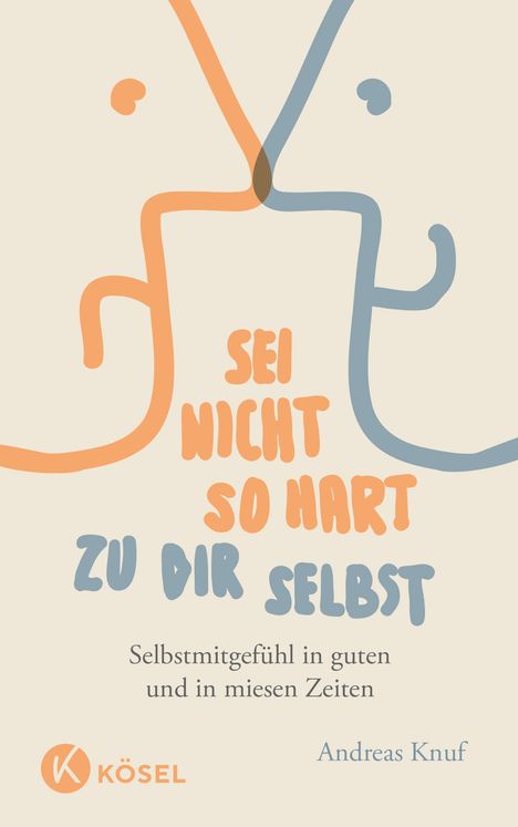 Andreas Knuf: Sei nicht so hart zu dir selbst, Buch