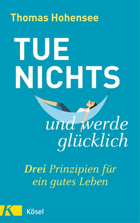 Thomas Hohensee: Tue nichts und werde glücklich, Buch