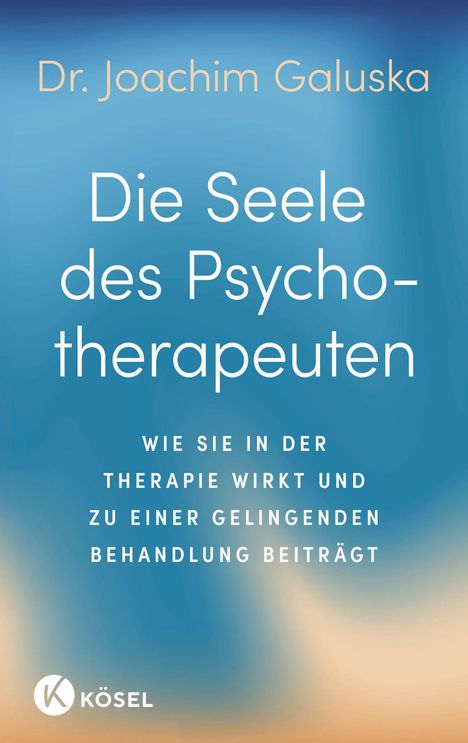 Dr. Joachim Galuska: Die Seele des Psychotherapeuten. Untertitel zur Wirkung der Seele in der Therapie, Logo von Kösel. Blaues Hintergrundbild.