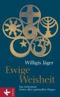 Willigis Jäger: Jäger, W: Ewige Weisheit, Buch
