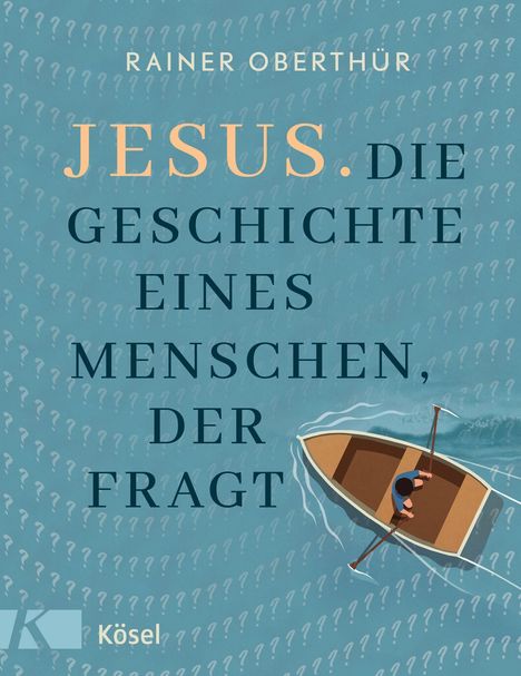 Rainer Oberthür: Jesus. Die Geschichte eines Menschen, der fragt, Buch