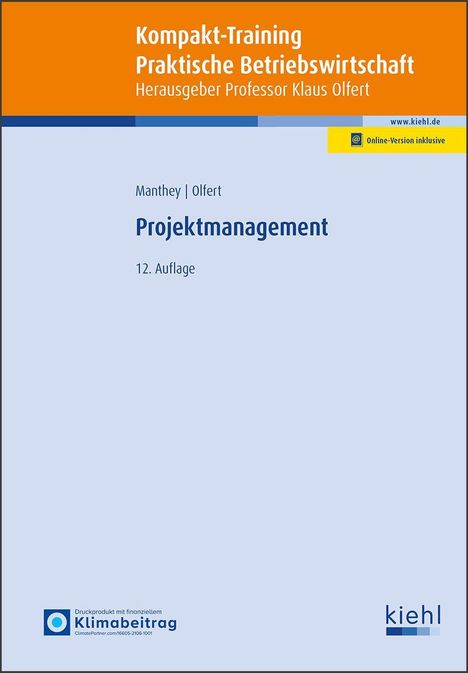 Kompakt-Training, Projektmanagement, 12. Auflage. Herausgeber: Professor Klaus Olfert. Online-Version inklusive.