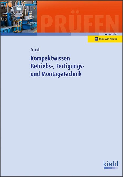 Stefan Schroll: Kompaktwissen Betriebs-, Fertigungs- und Montagetechnik, 1 Buch und 1 Diverse