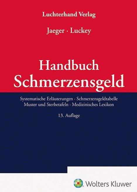 "Luchterhand Verlag. Jaeger · Luckey. Handbuch Schmerzensgeld. 13. Auflage. Unten ein Logo von Wolters Kluwer."