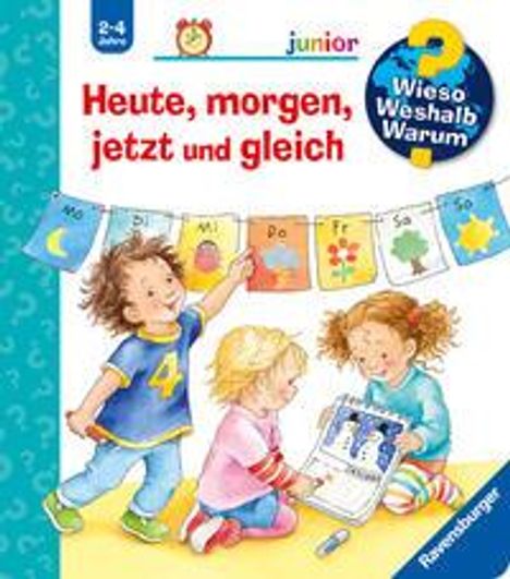 Daniela Prusse: Wieso? Weshalb? Warum? junior, Band 56: Heute, morgen, jetzt und gleich, Buch