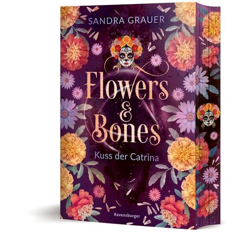 Sandra Grauer: Flowers &amp; Bones, Band 2: Kuss der Catrina (Limitierte Auflage mit Farbschnitt!), Buch