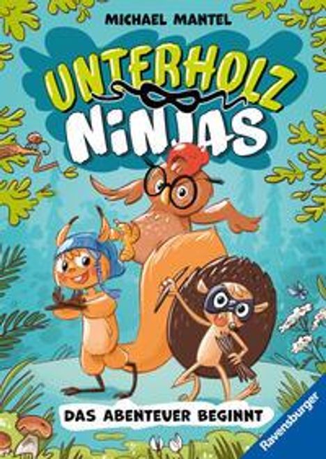 Michael Mantel: Unterholz-Ninjas, Band 1: Das Abenteuer beginnt, Buch