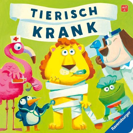 Kathrin Lena Orso: Tierisch krank - lustiges Vorlesebuch ab 2 Jahren, Buch