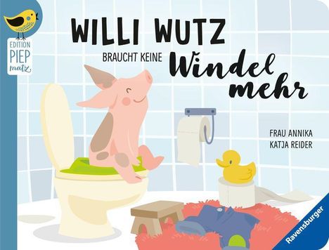 Katja Reider: Edition Piepmatz: Willi Wutz braucht keine Windel mehr, Buch