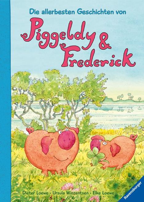 Elke Loewe: Die allerbesten Geschichten von Piggeldy und Frederick, Buch