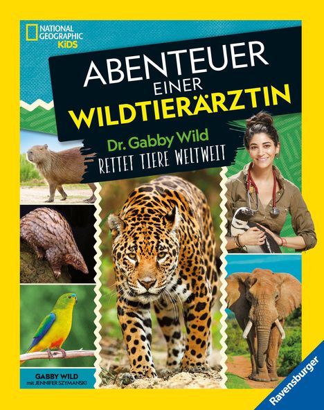 "ABENTEUER EINER WILDTIERÄRZTIN. Dr. Gabby Wild rettet Tiere weltweit." Bilder von Wildtieren und einer Ärztin.