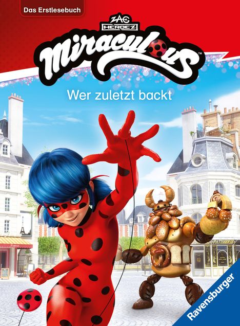 Anne Scheller: Miraculous: Wer zuletzt backt - Erstlesebuch ab 7 Jahren - 2. Klasse, Buch