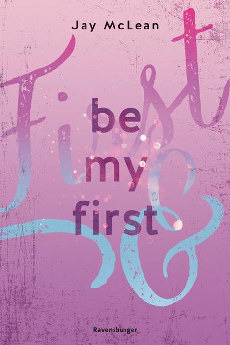 Jay Mclean: Be My First - First &amp; Forever 1 (Intensive, tief berührende New Adult Romance), Buch