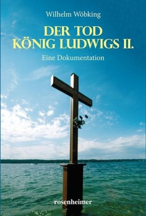 Wilhelm Wöbking: Der Tod König Ludwigs II., Buch