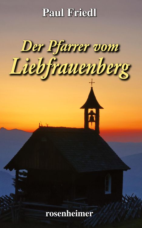 Paul Friedl: Der Pfarrer vom Liebfrauenberg, Buch