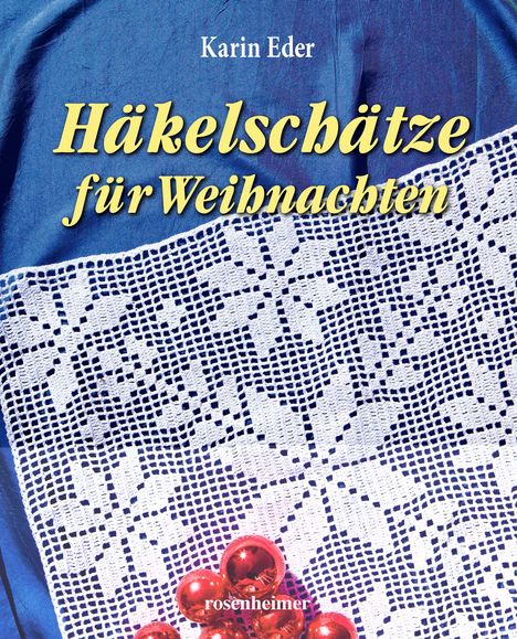 Texte: "Karin Eder", "Häkelschätze für Weihnachten", "rosenheimer". Ein gehäkeltes Muster auf blauem Stoff, rote Kugeln.