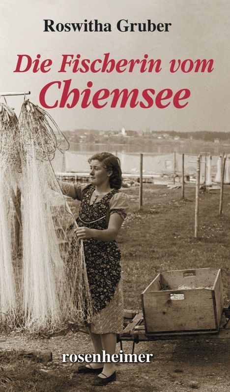 Text: "Roswitha Gruber, Die Fischerin vom Chiemsee, rosenheimer." Schwarz-Weiß-Foto einer Frau mit Fischernetz.