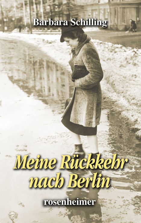 Titel: "Meine Rückkehr nach Berlin". Autor: Barbara Schilling. Verlag: rosenheimer. Eine Frau in einem Mantel steht am Wasser.