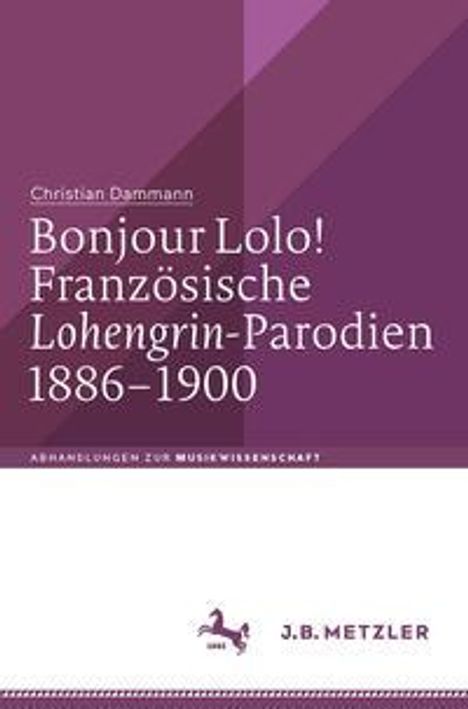 Christian Dammann: Dammann, C: Bonjour Lolo! Französische "Lohengrin"-Parodien, Buch